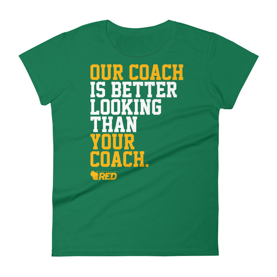 Green Bay: Our Coach is Better Looking T-Shirt - Wisconsin Red